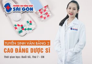 Tuyển sinh Văn bằng 2 Cao đẳng Dược sĩ Sài Gòn