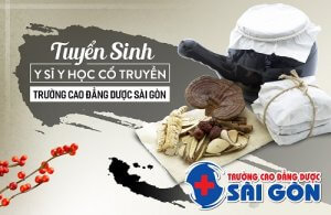 Trường Cao đẳng Dược Sài Gòn tuyển sinh Y sĩ Y học cổ truyền Sài Gòn Trường Cao đẳng Dược Sài Gòn tuyển sinh Y sĩ Y học cổ truyền Sài Gòn